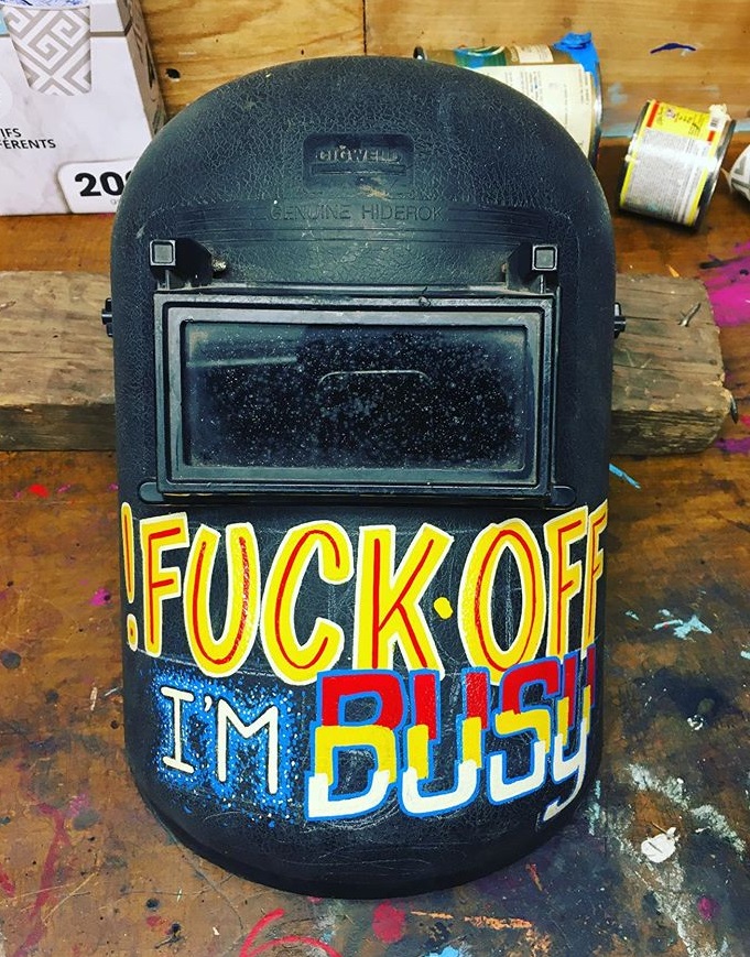 welding mask - "fuck off I'm busy"